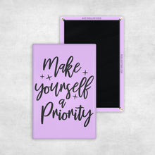 Load image into Gallery viewer, Make Yourself A Priority Magnet
