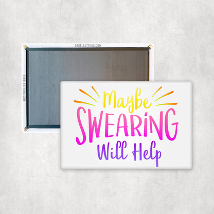 Maybe Swearing Will Help Magnet
