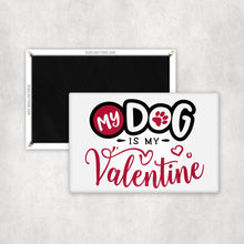 Load image into Gallery viewer, My Dog is My Valentine Magnet - REBEL BUTTONS
