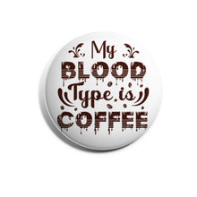 Load image into Gallery viewer, My Blood Type Is Coffee
