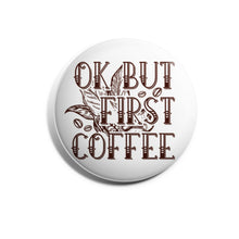 Load image into Gallery viewer, Ok But First Coffee
