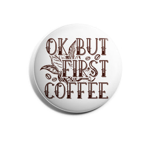 Ok But First Coffee