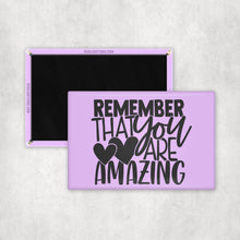 Load image into Gallery viewer, Remember That You Are Amazing Magnet
