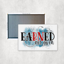 Load image into Gallery viewer, Earned Not Given Nurse Magnet
