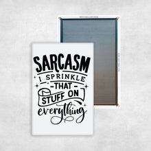 Load image into Gallery viewer, Sarcasm: I Sprinkle That Stuff On Everything Magnet
