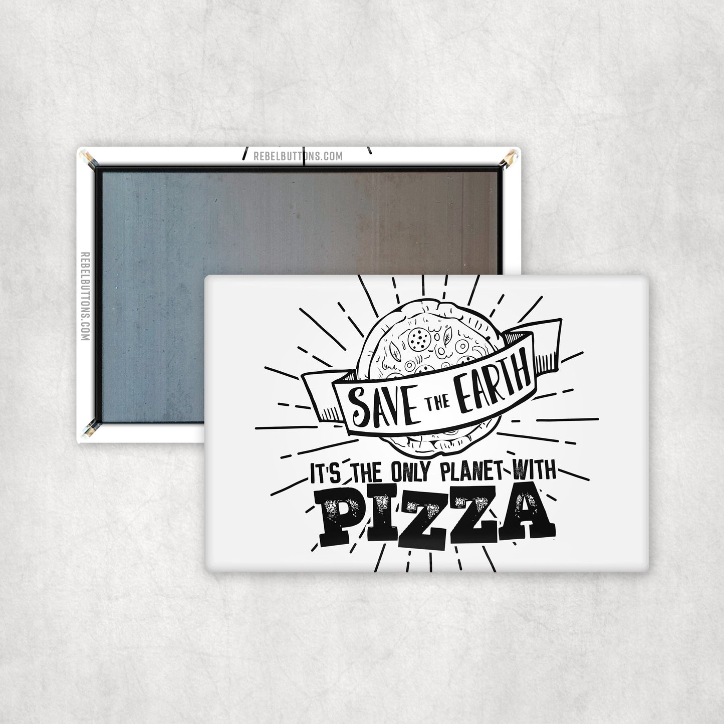 Save The Earth, It's The Only Planet With Pizza Magnet