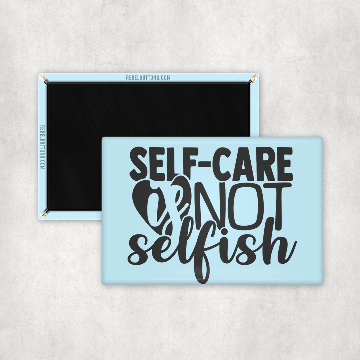 Self Care Is Not Selfish Magnet