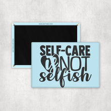 Load image into Gallery viewer, Self Care Is Not Selfish Magnet
