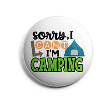 Load image into Gallery viewer, Sorry, I Can&#39;t I&#39;m Camping
