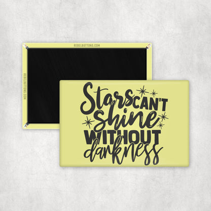 Stars Can't Shine Without Darkness Magnet