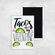 Load image into Gallery viewer, Tacos Are My Valentine Magnet - REBEL BUTTONS
