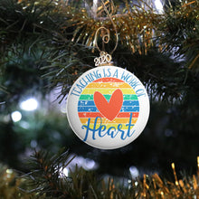 Load image into Gallery viewer, Teaching is a Work of Heart Ornament - REBEL BUTTONS

