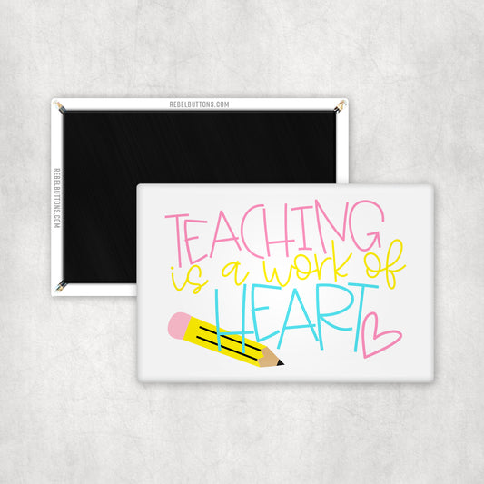 Teaching is a Work of Heart Magnet