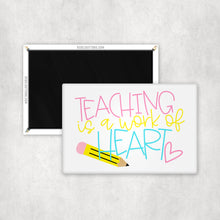 Load image into Gallery viewer, Teaching is a Work of Heart Magnet
