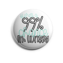 Load image into Gallery viewer, There&#39;s a 99% Chance I&#39;m Hungry
