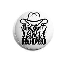 Load image into Gallery viewer, This Ain&#39;t My First Rodeo
