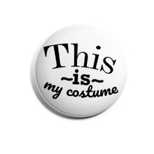 Load image into Gallery viewer, This ~is~ my costume
