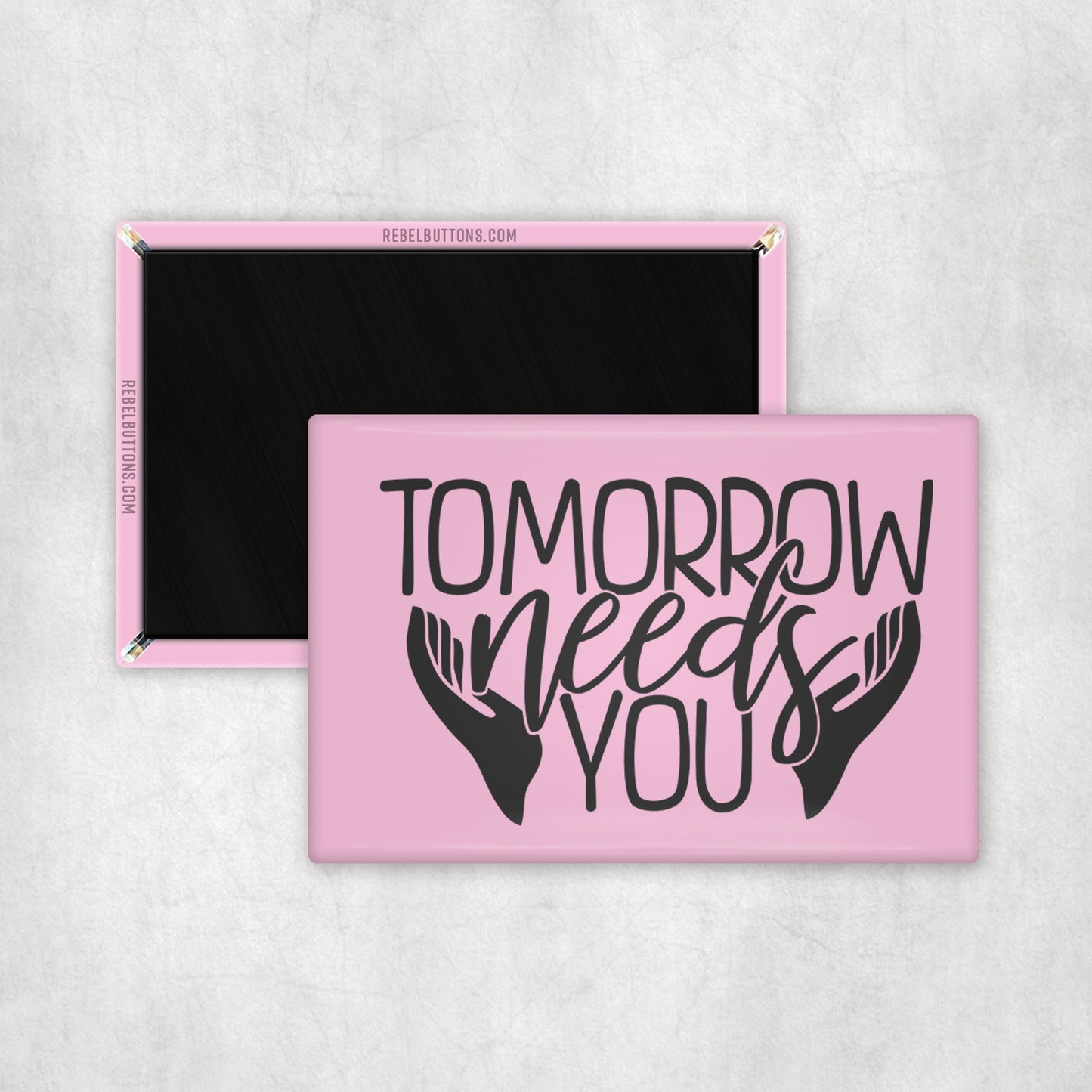 Tomorrow Needs You Magnet