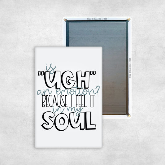 Is "Ugh" An Emotion? Magnet