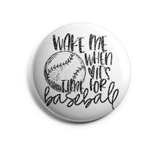 Load image into Gallery viewer, Wake Me When It&#39;s Time For Baseball
