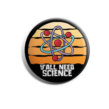 Load image into Gallery viewer, Y&#39;all Need Science (Atom Model)
