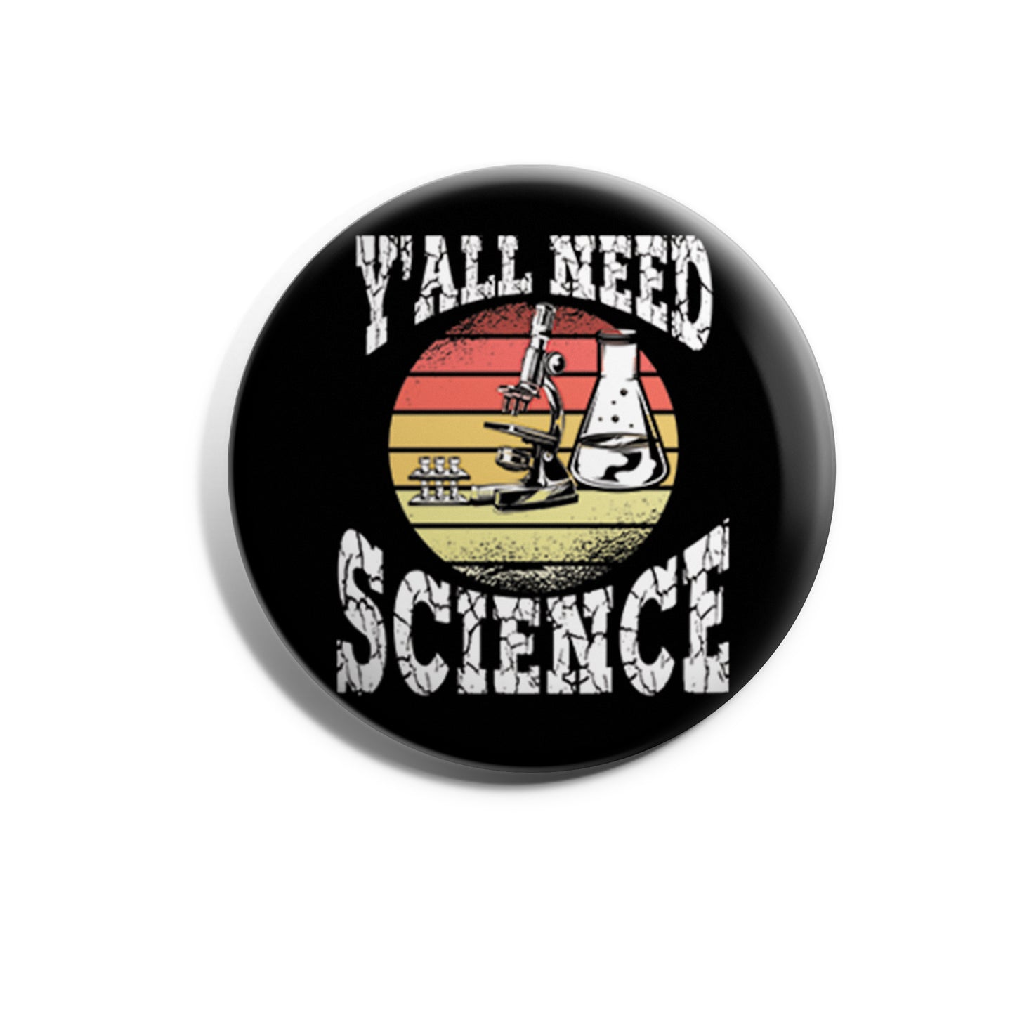 Y'all Need Science (Microscope)