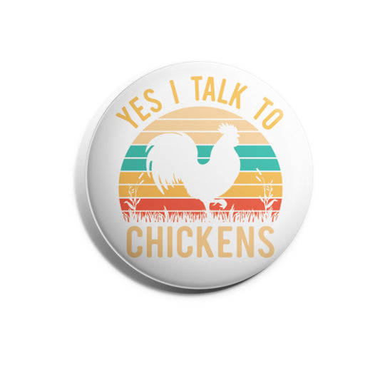 Yes I Talk To Chickens