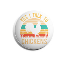 Load image into Gallery viewer, Yes I Talk To Chickens

