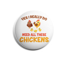 Load image into Gallery viewer, Yes I Really Do Need All These Chickens
