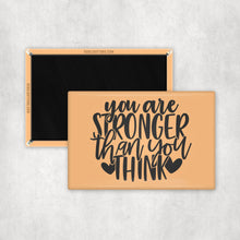 Load image into Gallery viewer, You Are Stronger Than You Think Magnet
