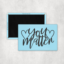 Load image into Gallery viewer, You Matter Magnet
