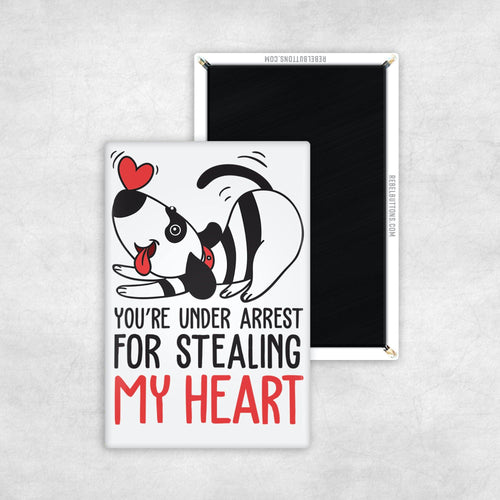 You're Under Arrest For Stealing My Heart Magnet - REBEL BUTTONS